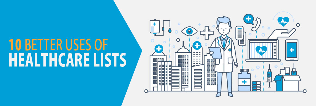 10 Brilliant Avenues to Leverage Your Healthcare List for Better RoI 10 Brilliant Avenues to Leverage Your Healthcare List for Better RoI